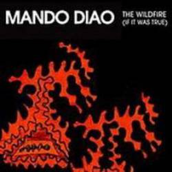 Mando Diao : The Wildfire (If It Was True)